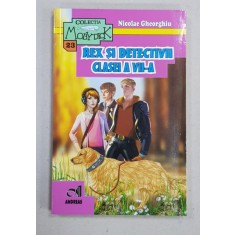 REX SI DETECTIVII CLASEI A VII-A de NICOLAE GHEORGHIU , 2017