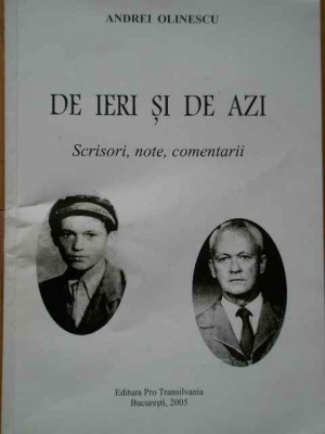 De Ieri Si De Azi Scrisori, Note, Comentarii - Andrei Olinescu ,285659 foto