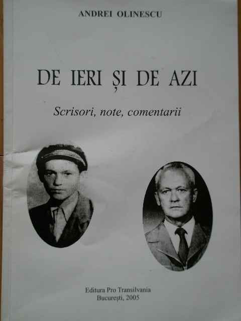 De Ieri Si De Azi Scrisori, Note, Comentarii - Andrei Olinescu ,285659