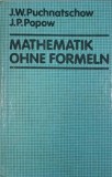 Carte Mathematik ohne Formeln de J. W. Puchnatschow, J. P. Popow
