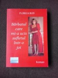 BARBATUL CARE MI-A UCIS SUFLETUL - FLORICA BUD