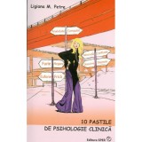 10 PASTILE DE PSIHOLOGIE CLINICA - Ligiana Petre