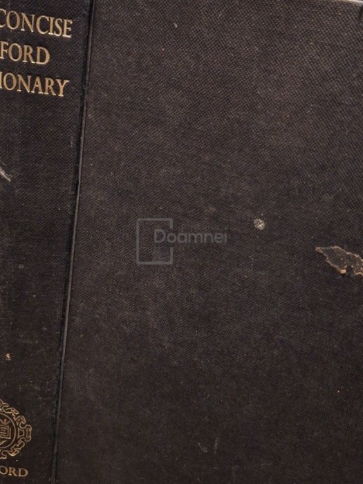 H. W. Fowler - The concise oxford dictionary of current english (Editia: 1976)