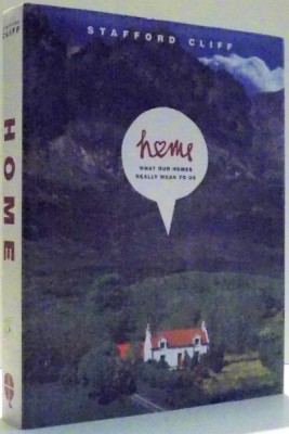 HOME, WHAT OUR HOMES REALLY MEAN TO US by STAFFORD CLIFF , 2006 foto
