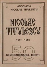 NICOLAE TITULESCU 1941-1991 - 50 SEMICENTENARUL MORTII-ASOCIATIA NICOLAE TITULESCU, BRASOV-239308