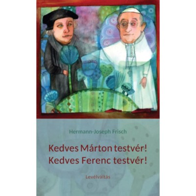 Kedves M&amp;aacute;rton testv&amp;eacute;r! Kedves Ferenc testv&amp;eacute;r! - Lev&amp;eacute;lv&amp;aacute;lt&amp;aacute;s - Hermann-Joseph Frisch foto