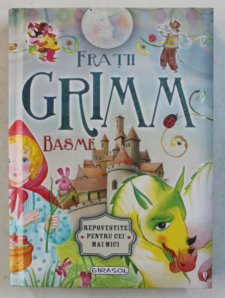 FRATII GRIMM - BASME , REPOVESTITE PENTRU CEI MICI , 2017