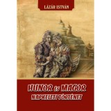 Hunor &eacute;s Magor - Napkeleti t&ouml;rt&eacute;net - L&aacute;z&aacute;r Istv&aacute;n