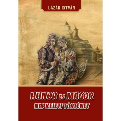 Hunor &amp;eacute;s Magor - Napkeleti t&amp;ouml;rt&amp;eacute;net - L&amp;aacute;z&amp;aacute;r Istv&amp;aacute;n foto