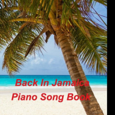 Back In Jamaica Piano Song Book WANAMAHO ONE MAN BAND: Piano Chords Popular Music Advanced Instrumental Jamaica