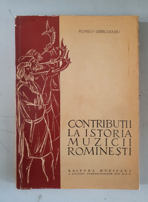 Contributii la istoria muzicii romanesti - Romeo Ghircoiasu