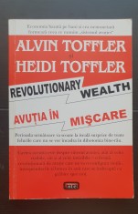 Avuția &icirc;n mișcare. Revolutionary Wealth - Alvin Toffler, Heidi Toffler
