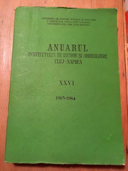 Anuarul Institutului de istorie si Arheologie Cluj Napoca XXVI 1983-1984