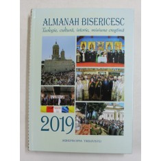 ALMANAH BISERICESC - TEOLOGIE , CULTURA , ISTORIE , MISIUNE CRESTINA , 2019