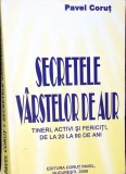 Secretele Varstelor de Aur - Pavel Corut - Spiritualitate, Ezoterism, Dezvoltare Personala - Editura Corut 2008 - 704 Pagini