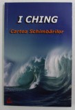 I CHING - CARTEA SCHIMBARILOR , ANIII &#039;2000