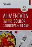 Alimentatia preventiva impotriva bolilor cardiovasculare - 2009 - Pierre Vican (XB226), Polirom