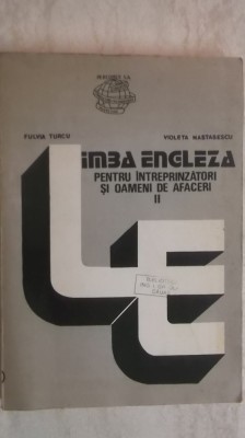 Fulvia Turcu - Limba engleza pentru intreprinzatori si oameni de afaceri, vol II (vezi detalii pentru livrare in tara) foto