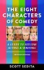 The Eight Characters of Comedy: A Guide to Sitcom Acting &amp; Writing