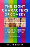 The Eight Characters of Comedy: A Guide to Sitcom Acting &amp; Writing