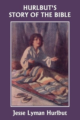 Hurlbut&#039;s Story of the Bible (Yesterday&#039;s Classics)