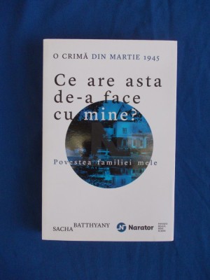 SACHA BATTHYANY - CE ARE ASTA DE-A FACE CU MINE ? , O CRIMA DIN MARTIE 1945 foto