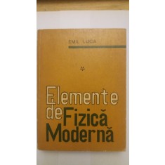 ELEMENTE DE FIZICA MODERNA- EMIL LUCA