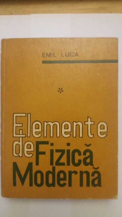 ELEMENTE DE FIZICA MODERNA- EMIL LUCA
