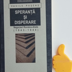 Speranta si disperare Negocieri romano-aliate (1943-1944) Vasile Puscas