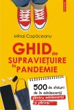 Cumpara ieftin Ghid de supravietuire in pandemie. 500 de sfaturi de la adolescenti pentru adolescenti si parinti, Mihai Copaceanu, Polirom