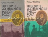 Cumpara ieftin Uluitoarele Aventuri Marco Polo Vol. I-II, Willi Meinck, Dacia Cluj-Napoca 1986, Geografie, 351+270 pagini, Coperta Brosata