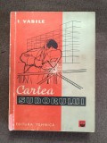 Cartea sudorului&rdquo; scrisă de I. Vasile