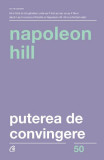 Puterea de convingere - Paperback brosat - Napoleon Hill - Curtea Veche