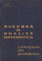 Algebra si analiza matematica - Culegere de probleme, Volumul I foto