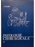 C. Toader - Patologie chirurgicala, vol. 1 (editia 1975)
