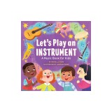 Let's Play an Instrument: A Music Book for Kids