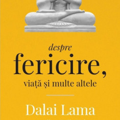 Despre fericire, viata si multe altele | Dalai Lama, Rajiv Mehrotra