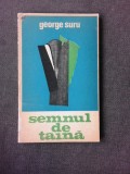 SEMNUL DE TAINA, VERSURI - GEORGE SURU (CU DEDICATIA AUTORULUI PENTRU PETRU VINTILA)