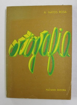 ORTOGRAFIA de A. MATOS ROSA , TEXT IN LIMBA PORTUGHEZA , 1979 foto