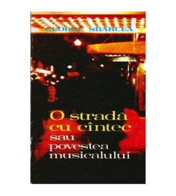 George Sbarcea - O strada cu cintec sau Povestea musicalului - 103588 foto