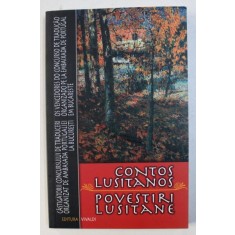 POVESTIRI LUSITANE / CONTOS LUSITANOS , EDITIE BILINGVA ROMANA - PORTUGHEZA , 2007