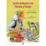 Cartea de bucate a lui Pettson si Findus - Sven Nordqvist