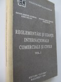 Reglementari si uzante internationale si civile (vol. I) - Sever G. Bombos , ...