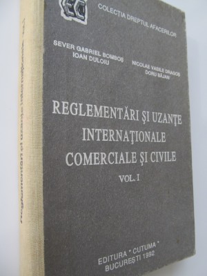 Reglementari si uzante internationale si civile (vol. I) - Sever G. Bombos , ... foto