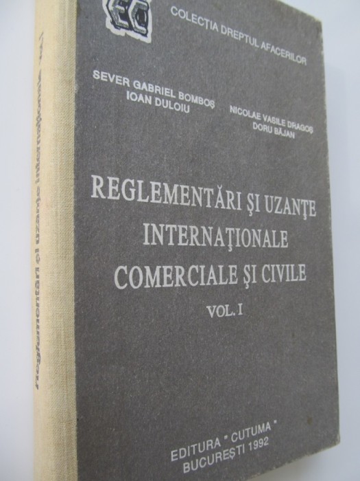 Reglementari si uzante internationale si civile (vol. I) - Sever G. Bombos , ...