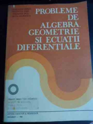 Probleme De Algebra, Geometrie Si Ecuatii Diferentiale - Ct. Udriste Ct. Radu Ct. Dicu Odetta Malancioiu ,539958 foto
