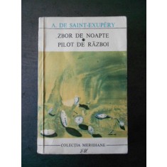 A. DE SAINT EXUPERY - ZBOR DE NOAPTE * PILOT DE RAZBOI