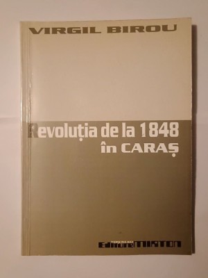 Virgil Birou - Revoluția de la 1848 &amp;icirc;n Caraș foto