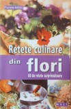Retete culinare din flori. 80 de retete surprinzatoare - Pierrette Nardo