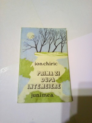 PRIMA ZI DUPA INTEMEIERE ~ ION CHIRIC foto